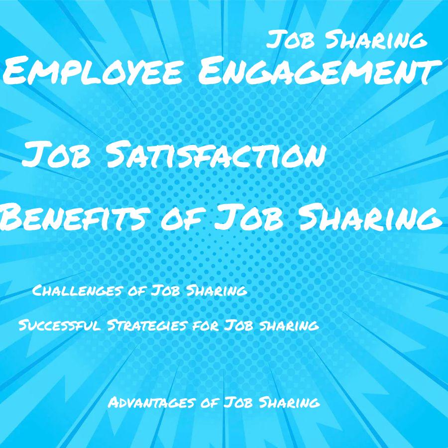 how can job sharing be used to support employee engagement and job satisfaction
