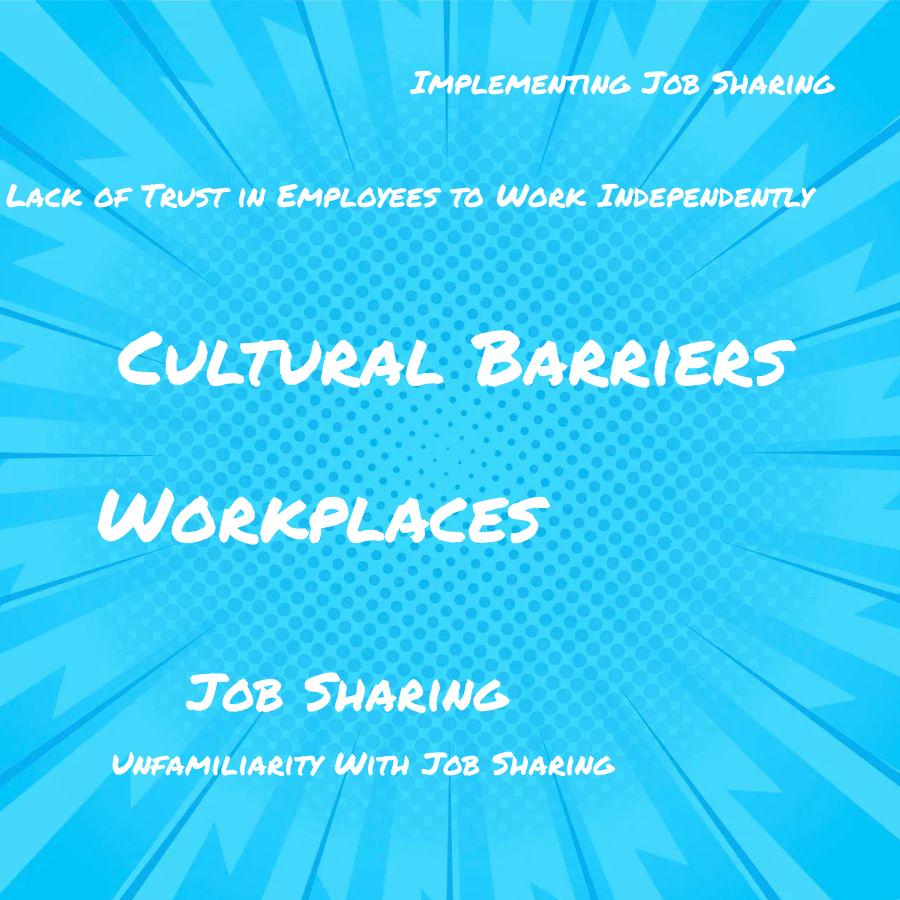 what are the cultural barriers to implementing job sharing in some workplaces